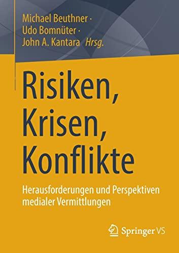 Risiken, Krisen, Konflikte: Herausforderungen und Perspektiven medialer Vermittlungen