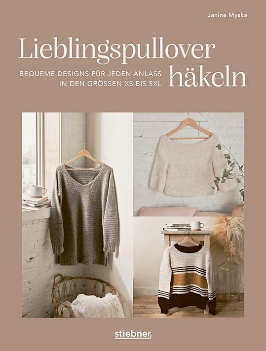 Lieblingspullover häkeln: Bequeme Designs für jeden Anlass in den Größen XS bis 5XL. Häkelmuster für die eigenen Garderobe. Pullover und Cardigans häkeln von kuschlig warm bis luftig leicht.