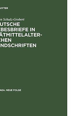 Deutsche Liebesbriefe in spätmittelalterlichen Handschriften: Untersuchungen zur Überlieferung einer anonymen Kleinform der Reimpaardichtung (Hermaea. Neue Folge, 72, Band 72)