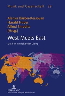 West Meets East: Musik im interkulturellen Dialog (Musik und Gesellschaft)