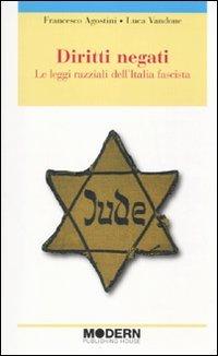 Diritti negati. Le leggi razziali dell'Italia fascista