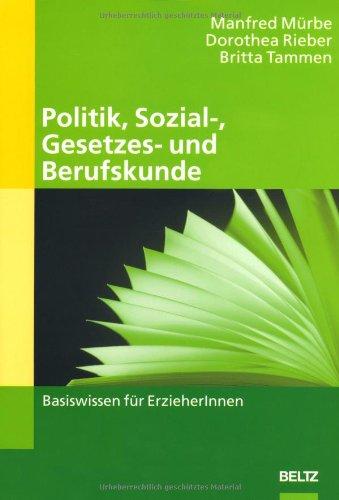 Politik, Sozial-, Gesetzes- und Berufskunde (Basiswissen für ErzieherInnen)