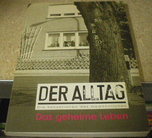 Der Alltag, Bd.63, Das geheime Leben