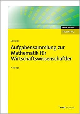 Aufgabensammlung zur Mathematik für Wirtschaftswissenschaftler (NWB Studium Betriebswirtschaft)