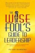 The Wise Fool's Guide to Leadership: Short Spiritual Stories for Organizational and Personal Transformation: Short Spiritual Stories for Organisational and Personal Transformation