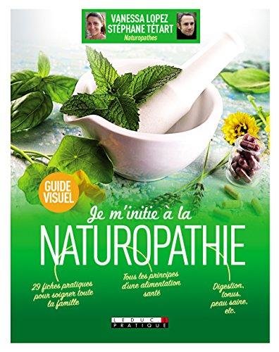 Je m'initie à la naturopathie : guide visuel