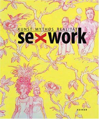 SexWork - Kunst Mythos Realität: Art Myth Reality