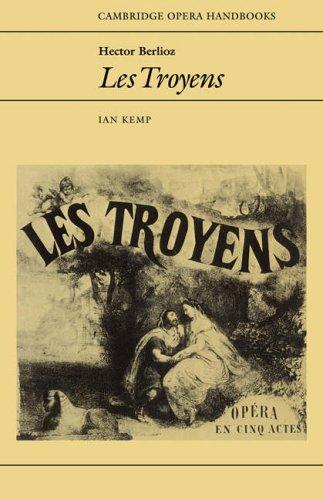 Hector Berlioz: Les Troyens (Cambridge Opera Handbooks)