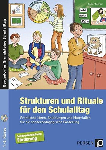 Strukturen und Rituale für den Schulalltag: Praktische Ideen, Anleitungen und Materialien für die sonderpädagogische Förderung (1. bis 6. Klasse) (Bergedorfer® Grundsteine Schulalltag)