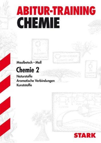 Abitur-Training Chemie / Chemie 2: Naturstoffe · Aromatische Verbindungen · Kunststoffe. Ausgabe für Baden-Württemberg.