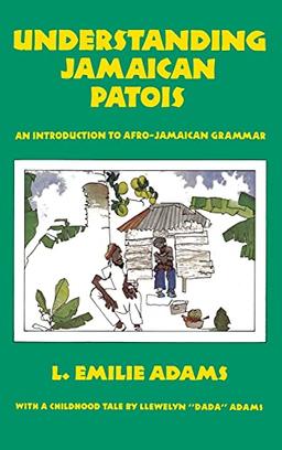 Understanding Jamaican Patois: An Introduction to Afro-Jamaican Grammar