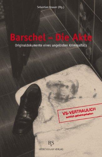 Barschel - Die Akte: Originaldokumente eines ungelösten Kriminalfalls