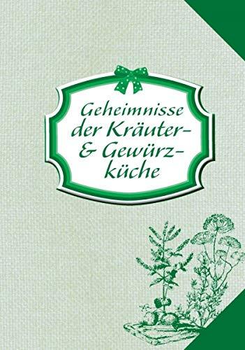 Geheimnisse der Kräuter- und Gewürzküche