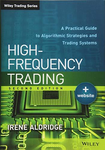 High-Frequency Trading: A Practical Guide to Algorithmic Strategies and Trading Systems (Wiley Trading Series)