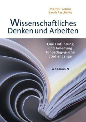 Wissenschaftliches Denken und Arbeiten: Eine Einführung und Anleitung für pädagogische Studiengänge