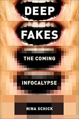 Deepfakes: The Coming Infocalypse