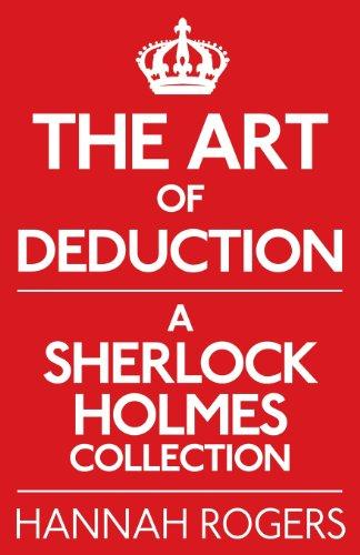 The Art of Deduction: A Sherlock Holmes Collection