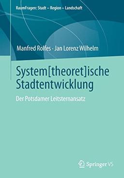 System[theoret]ische Stadtentwicklung: Der Potsdamer Leitsternansatz (RaumFragen: Stadt – Region – Landschaft)