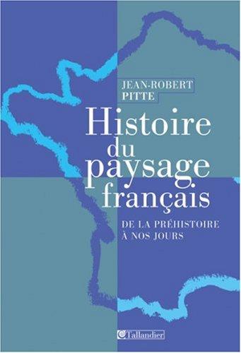 Histoire du paysage français : de la préhistoire à nos jours