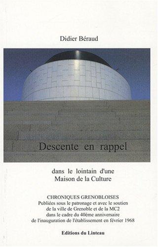 Descente en rappel : dans le lointain d'une maison de la culture : chroniques grenobloises