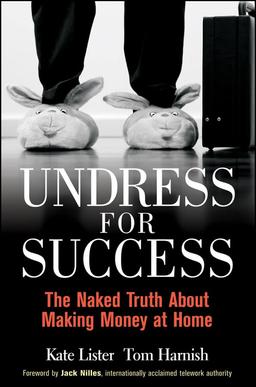 Undress For Success: The Naked Truth About Making Money at Home