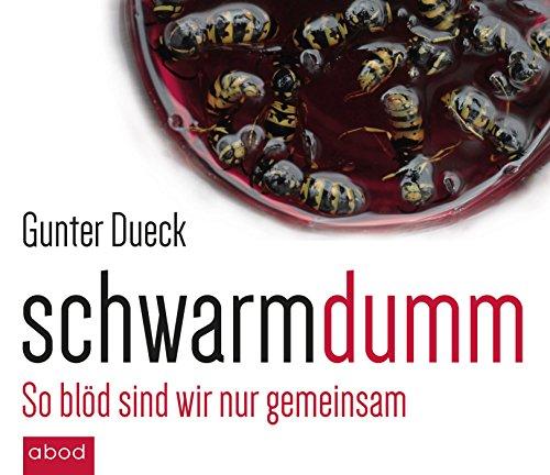 Schwarmdumm: So blöd sind wir nur gemeinsam