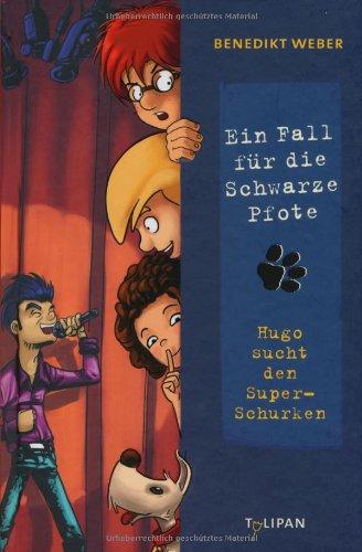 Ein Fall für die Schwarze Pfote 05. Hugo sucht den Super-Schurken