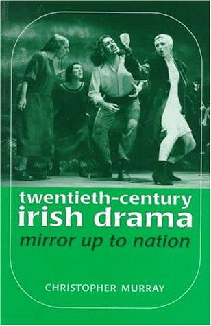 Twentieth-Century Irish Drama: Mirror Up to Nation: Mirror Up to a Nation