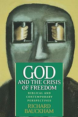 God and the Crisis of Freedom: Biblical and Contemporary Perspectives