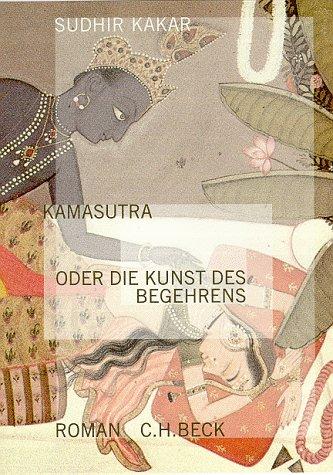 Kamasutra oder die Kunst des Begehrens: Roman