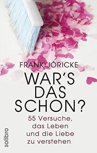 War's das schon?: 55 Versuche, das Leben und die Liebe zu verstehen (Klarschiff)