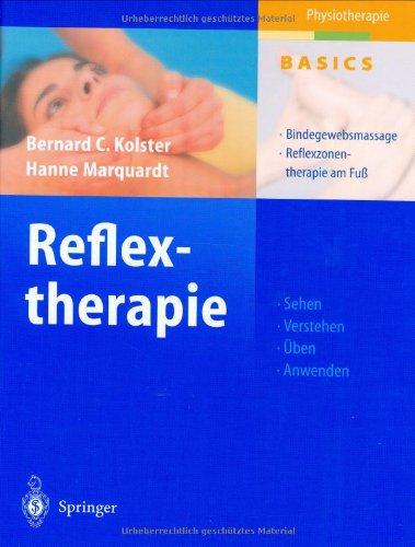 Reflextherapie: Bindegewebsmassage Reflexzonentherapie am Fuß: Sehen, Verstehen, Üben, Anwenden (Physiotherapie Basics)