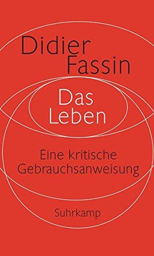 Das Leben: Eine kritische Gebrauchsanweisung