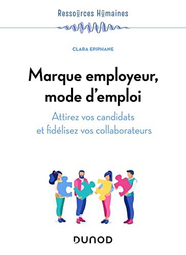 Marque employeur, mode d'emploi : attirez vos candidats et fidélisez vos collaborateurs