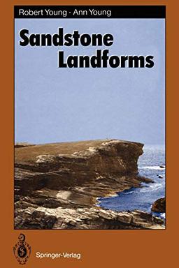 Sandstone Landforms (Springer Series in Physical Environment, 11, Band 11)