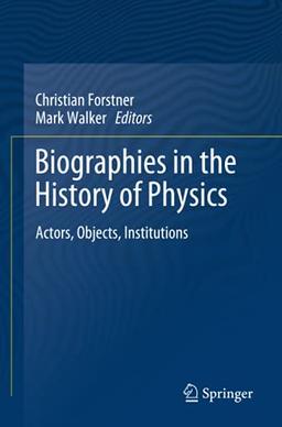 Biographies in the History of Physics: Actors, Objects, Institutions