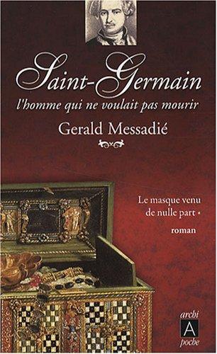 Saint-Germain : l'homme qui ne voulait pas mourir. Vol. 1. Le masque venu de nulle part