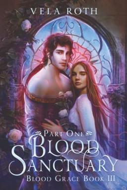 Blood Sanctuary Part One: A Fantasy Romance (Blood Grace, Band 3)