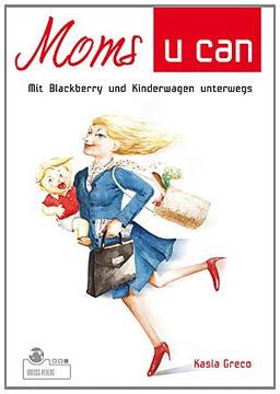 Moms u can. Mit Blackberry und Kinderwagen unterwegs