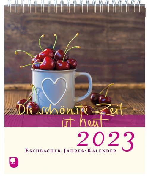 Die schönste Zeit ist heut 2023: Eschbacher Jahres-Kalender