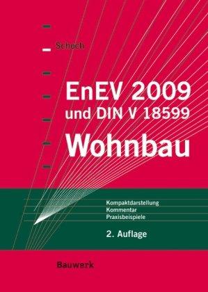 EnEV 2009 - Wohnbau: Kompaktdarstellung mit Kommentar und Praxisbeispielen