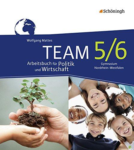 TEAM - Arbeitsbücher für Politik und Wirtschaft - Ausgabe für Gymnasien in Nordrhein-Westfalen - Neubearbeitung: Arbeitsbuch 5/6