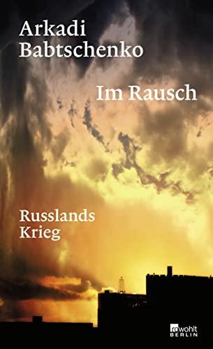 Im Rausch: Russlands Krieg