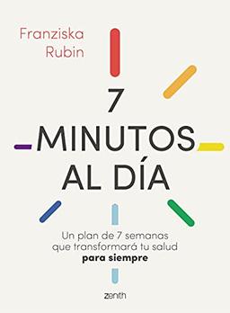 7 minutos al día: Un plan de 7 semanas que transformará tu salud para siempre (Salud y Bienestar)