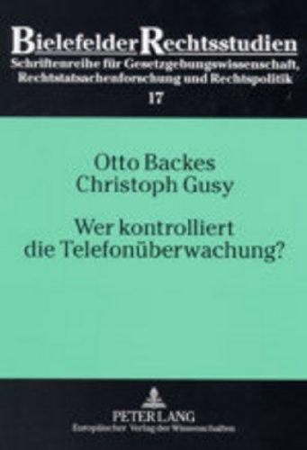 Wer kontrolliert die Telefonüberwachung?: Eine empirische Untersuchung zum Richtervorbehalt bei der Telefonüberwachung (Bielefelder Rechtsstudien)