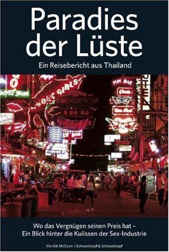 Paradies der Lüste - Ein Reisebericht aus Thailand: Wo das Vergnügen seinen Preis hat - Ein Blick hinter die Kulissen der Sex-Industrie