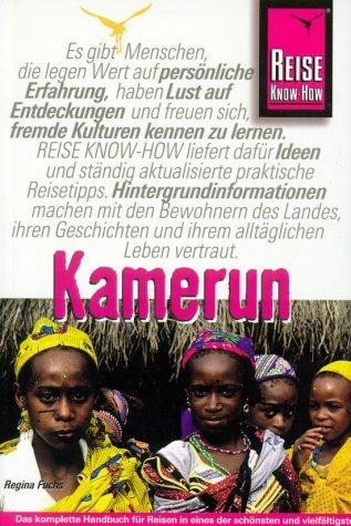 Kamerun. Das komplette Reisehandbuch vom Mount Cameroon zum Tschad-See