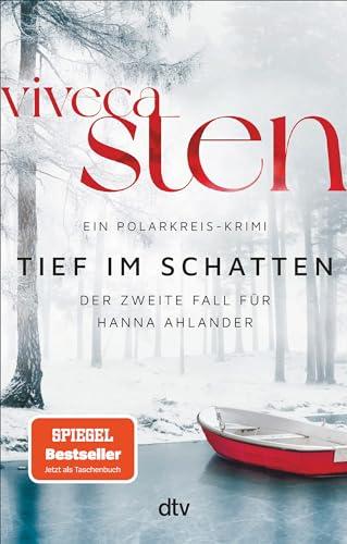 Tief im Schatten: Der zweite Fall für Hanna Ahlander | Nach dem Nr. 1 Bestseller ›Kalt und still‹: jetzt der 2. Band der Åre-Krimis im Taschenbuch (Ein Polarkreis-Krimi, Band 2)