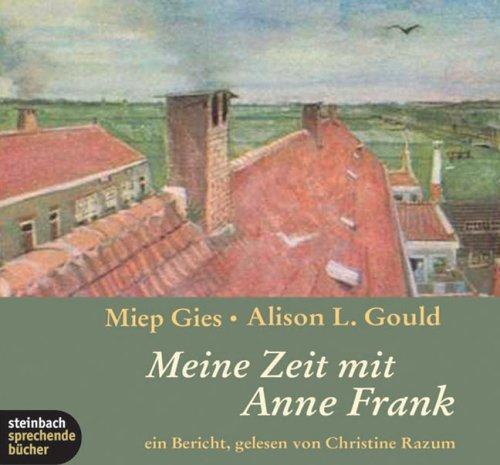 Meine Zeit mit Anne Frank. 4 CDs. Ein Bericht