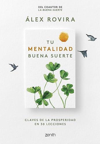 Tu Mentalidad Buena Suerte: Claves de la prosperidad en 30 lecciones (Autoayuda y superación)